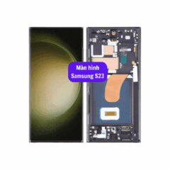 Thay màn hình Samsung S23 uy tín lấy ngay tại Hà Nội