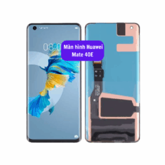 Thay màn hình Huawei Mate 40E uy tín lấy ngay tại Hà Nội