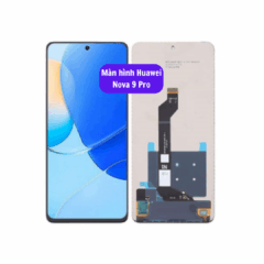 Thay màn hình Huawei Nova 9 Pro uy tín lấy ngay tại Hà Nội