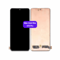 Thay màn hình Vivo X70 Pro uy tín lấy ngay tại Hà Nội