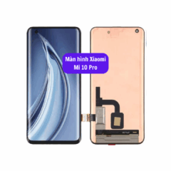 Thay màn hình Xiaomi Mi 10 Pro uy tín lấy ngay tại Hà Nội