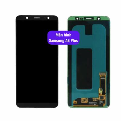 Thay Man Hinh Samsung A6 Plus