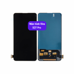 Thay màn hình Vivo X27 Pro uy tín lấy ngay tại Hà Nội