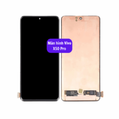 Thay màn hình Vivo X50 Pro uy tín lấy ngay tại Hà Nội