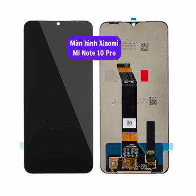 Thay Man Hinh Xiaomi Mi Note 10 Pro